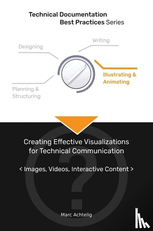 Achtelig, Marc - Technical Documentation Best Practices - Creating Effective Visualizations for Technical Communication