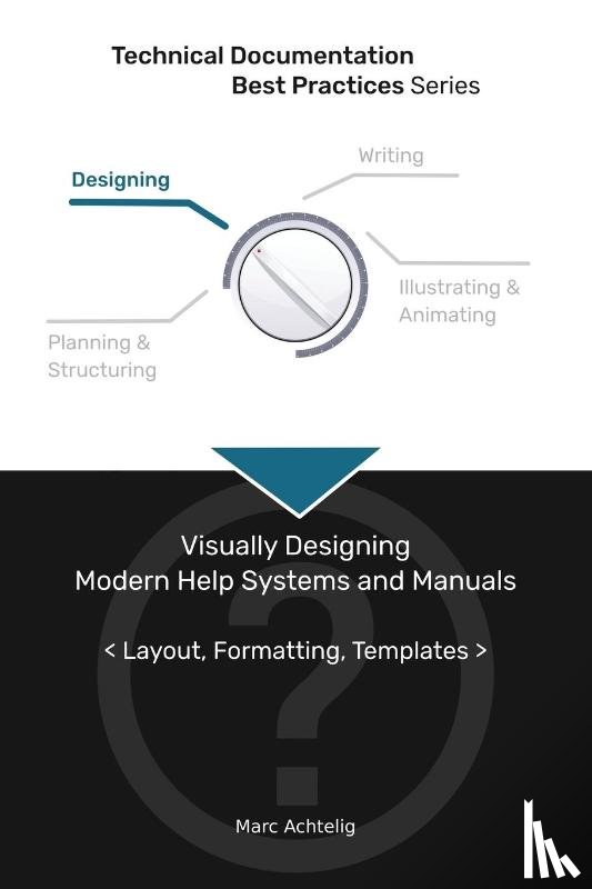 Achtelig, Marc - Technical Documentation Best Practices - Visually Designing Modern Help Systems and Manuals