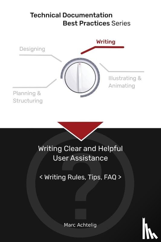 Achtelig, Marc - Technical Documentation Best Practices - Writing Clear and Helpful User Assistance