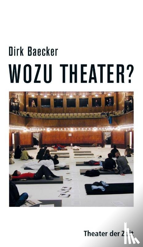 Baecker, Dirk - Wozu Theater?