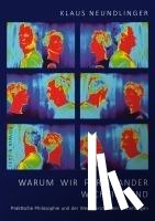 Neundlinger, Klaus - Warum wir füreinander wichtig sind