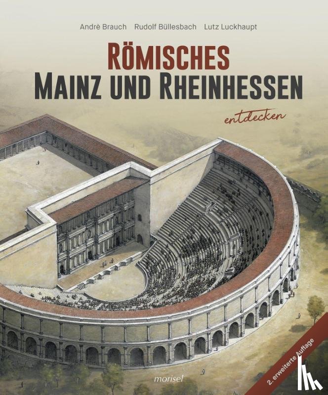 Brauch, André, Büllesbach, Rudolf, Luckhaupt, Lutz - Römisches Mainz und Rheinhessen entdecken