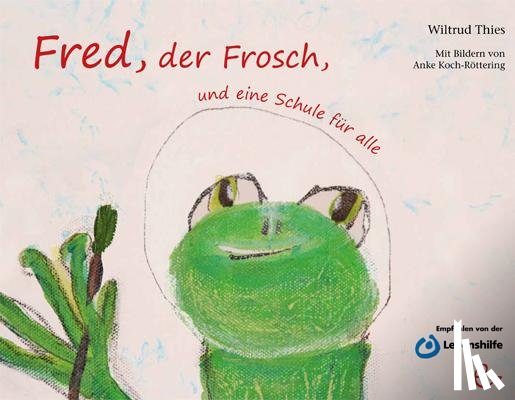 Thies, Wiltrud - Fred, der Frosch, und eine Schule für alle