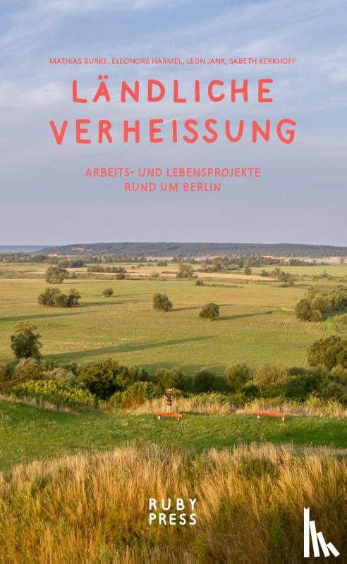 Burke, Mathias, Harmel, Eleonore, Jank, Leon, Kerkhoff, Sabeth - Ländliche Verheissung