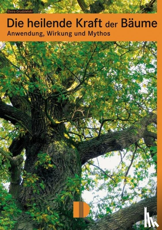 Grudzielski, Elvira - Die heilende Kraft der Bäume
