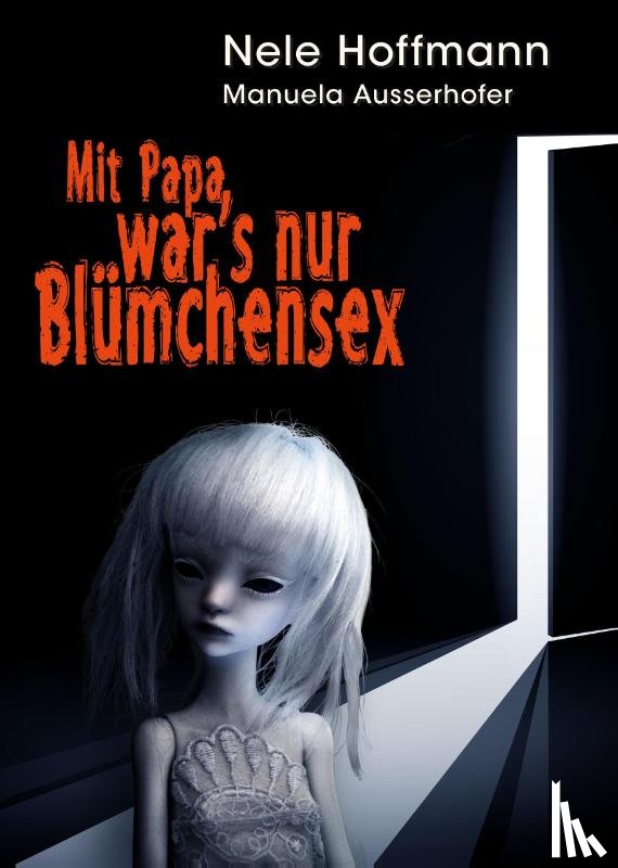 Hoffmann, Nele, Ausserhofer, Manuela - Mit Papa war's nur Blümchensex