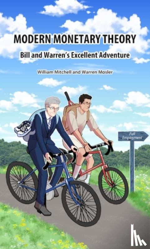 Mitchell, William, Mosler, Warren - Modern Monetary Theory. Bill & Warren's excellent adventure
