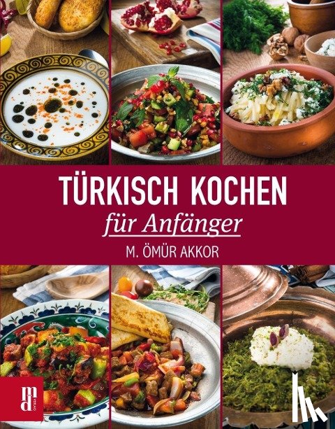 Akkor, M. Ömür - Türkisch Kochen für Anfänger