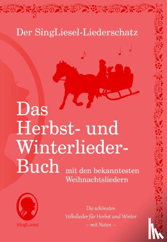  - Der SingLiesel-Liederschatz: Die schönsten Herbst- und Winterlieder mit allen bekannten Weihnachtslieder - Das Liederbuch