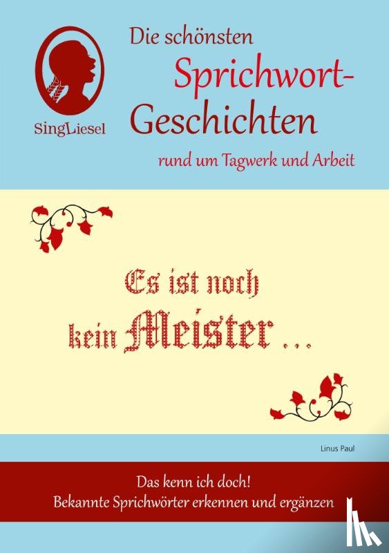 Paul, Linus - Es ist noch kein Meister vom Himmel gefallen, Die schönsten Sprichwort-Geschichten rund ums Tagwerk für Menschen mit Demenz