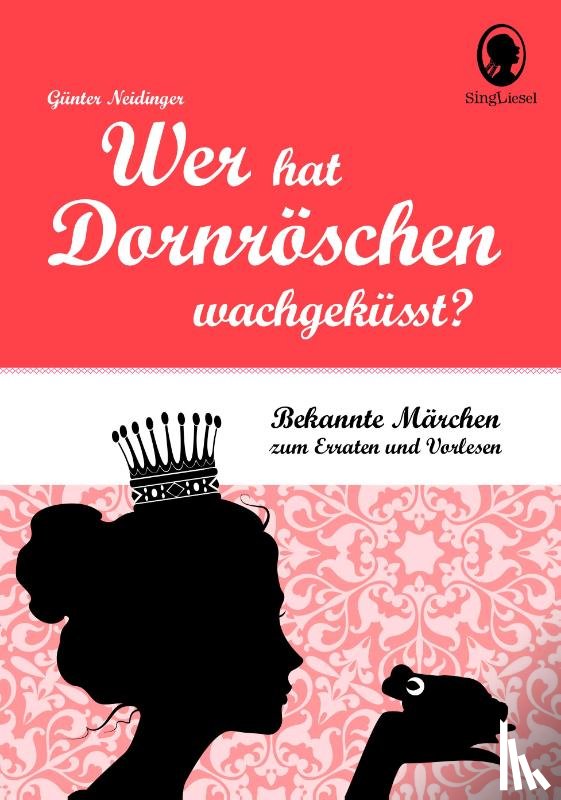 Neidinger, Günter - Wer hat Dornröschen wach geküsst?