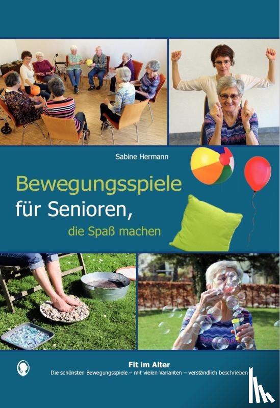 Hermann, Sabine - Bewegungsspiele für Senioren, die Spaß machen