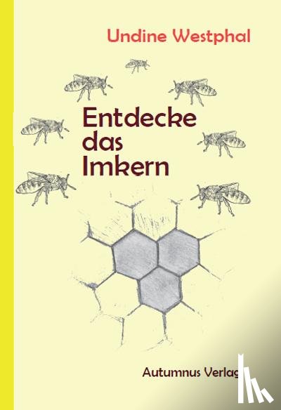 Westphal, Undine - Entdecke das Imkern