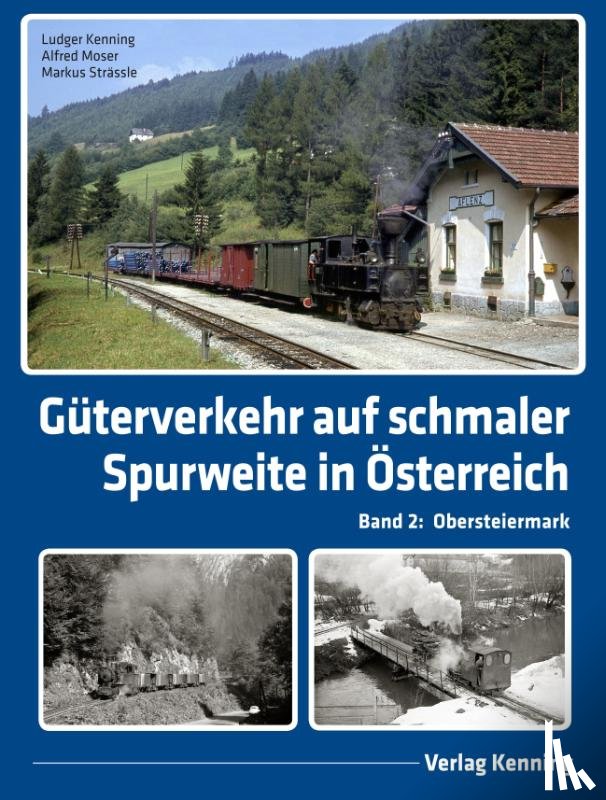 Kenning, Ludger, Moser, Alfred, Strässle, Markus - Güterverkehr auf schmaler Spurweite in Österreich