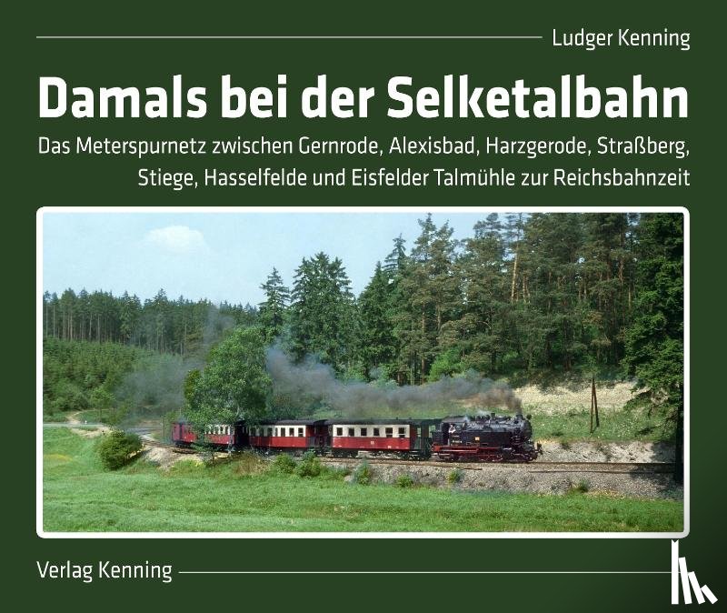 Kenning, Ludger - Damals bei der Selketalbahn