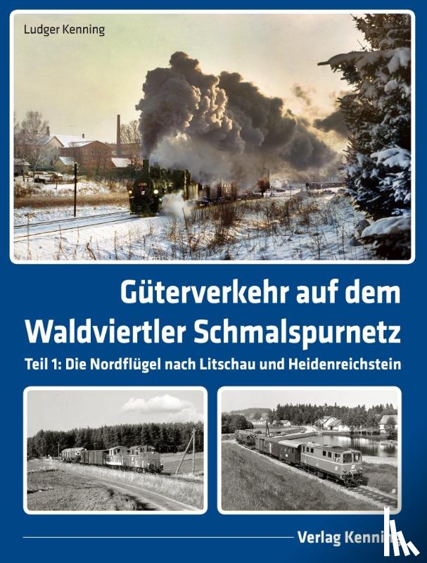 Kenning, Ludger - Güterverkehr auf dem Waldviertler Schmalspurnetz
