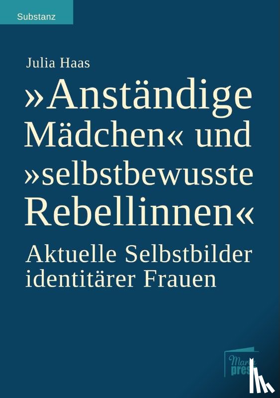 Haas, Julia - Anstandige Madchen und selbstbewusste Rebellinnen