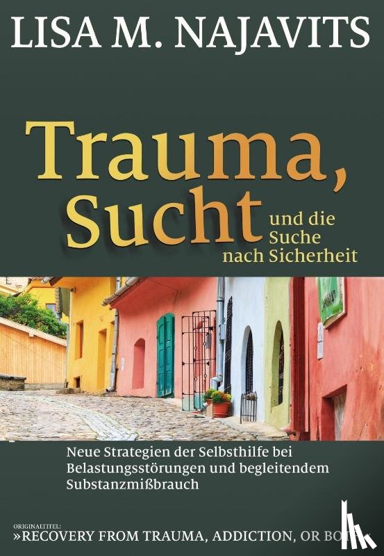 Najavits, Lisa M. - Trauma, Sucht und die Suche nach Sicherheit