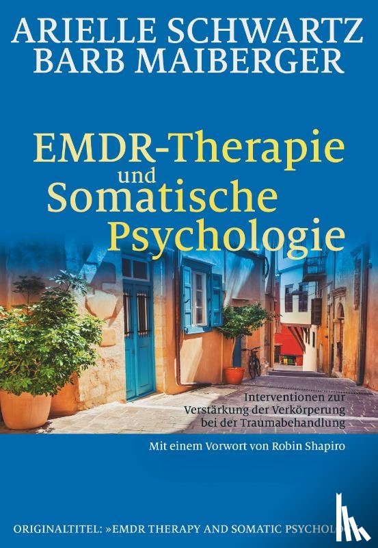 Schwartz, Arielle, Maiberger, Barb - EMDR-Therapie & Somatische Psychologie