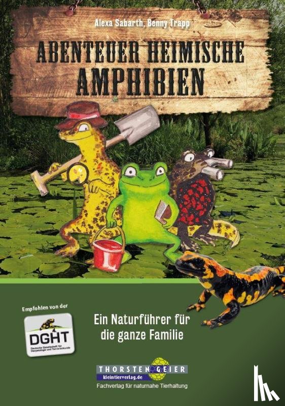 Sabarth, Alexa, Trapp, Benny - Abenteuer heimische Amphibien