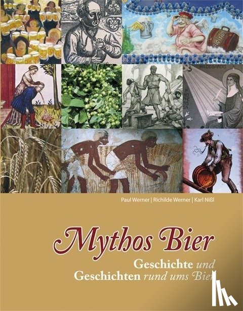 Werner, Paul, Werner, Richilde, Nißl, Karl - Mythos Bier