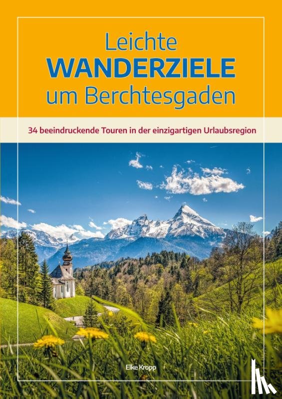 Kropp, Elke - Leichte Wanderziele um Berchtesgaden
