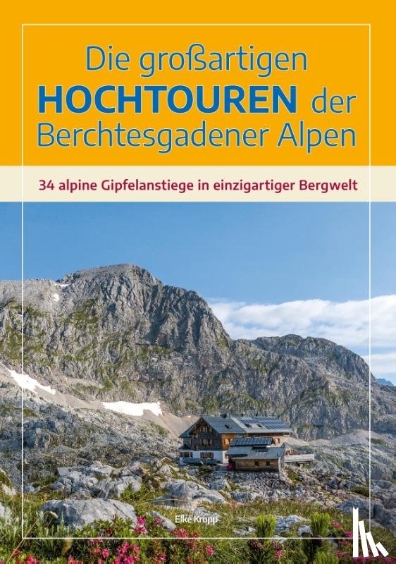 Kropp, Elke - Die großartigen Hochtouren der Berchtesgadener Alpen