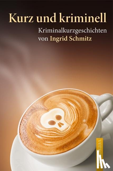 Schmitz, Ingrid - Kurz und kriminell