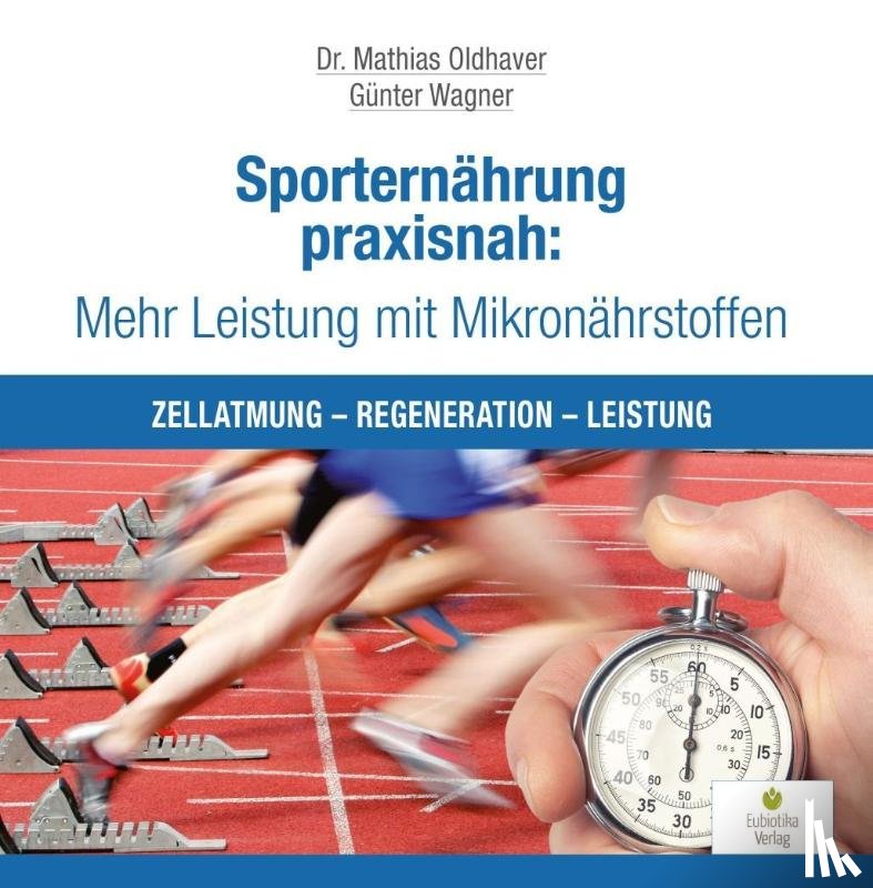 Oldhaver, Mathias, Wagner, Günter - Sporternährung praxisnah: Mehr Leistung mit Mikronährstoffen