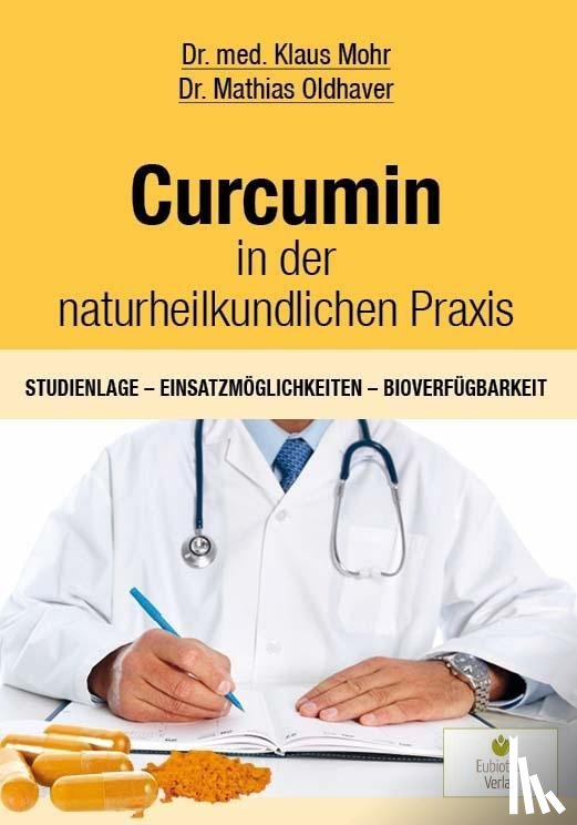 Mohr, Klaus, Oldhaver, Mathias - Curcumin in der naturheilkundlichen Praxis