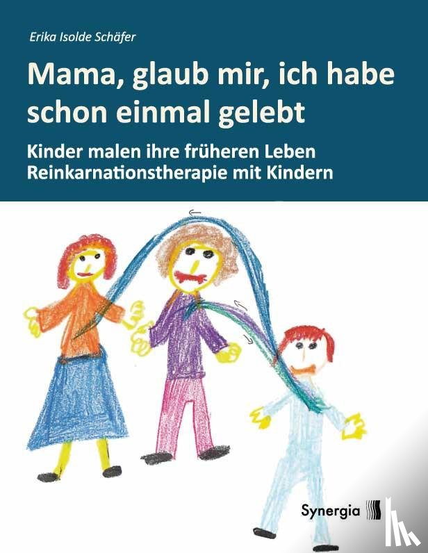 Schäfer, Erika Isolde - Mama, glaub, mir, ich habe schon einmal gelebt