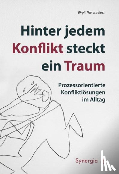 Koch, Birgit Theresa - Hinter jedem Konflikt steckt ein Traum