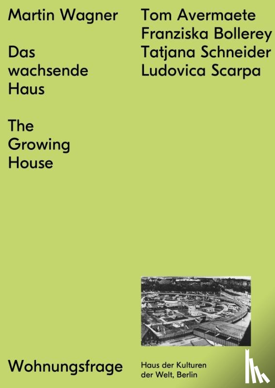 Wagner, Martin, Schneider, Tatjana, Avermaete, Tom, Scarpa, Ludovica - Das wachsende Haus