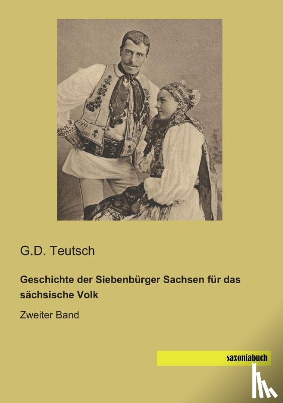 Teutsch, G. D. - Geschichte der Siebenbürger Sachsen für das sächsische Volk