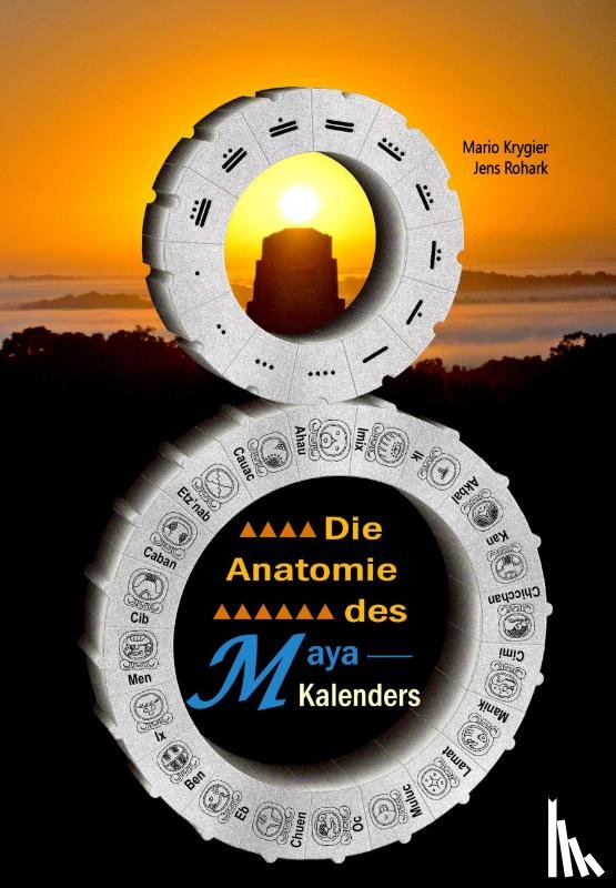 Krygier, Mario, Rohark - Die Anatomie des Maya-Kalenders
