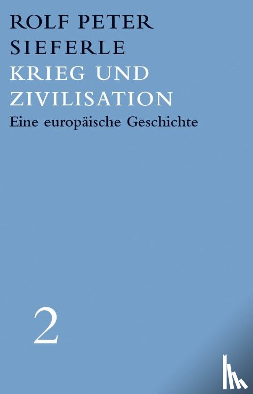 Sieferle, Rolf Peter - Krieg und Zivilisation