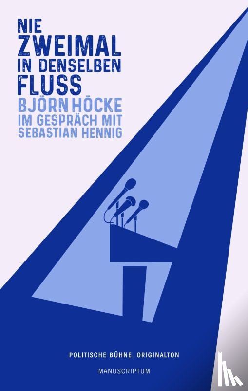Hennig, Sebastian, Höcke, Björn - Nie zweimal in denselben Fluß