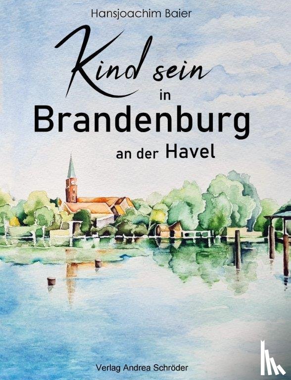 Baier, Hansjürgen - Kind sein in Brandenburg