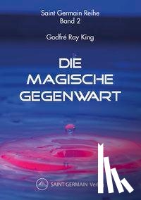 King, Godfré Ray, Germain, Saint - Die Magische Gegenwart