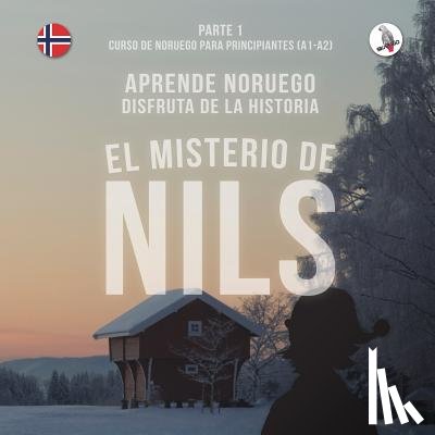 Skalla, Werner, Anderle, Sonja - El misterio de Nils. Parte 1 - Curso de noruego para principiantes. Aprende noruego. Disfruta de la historia.