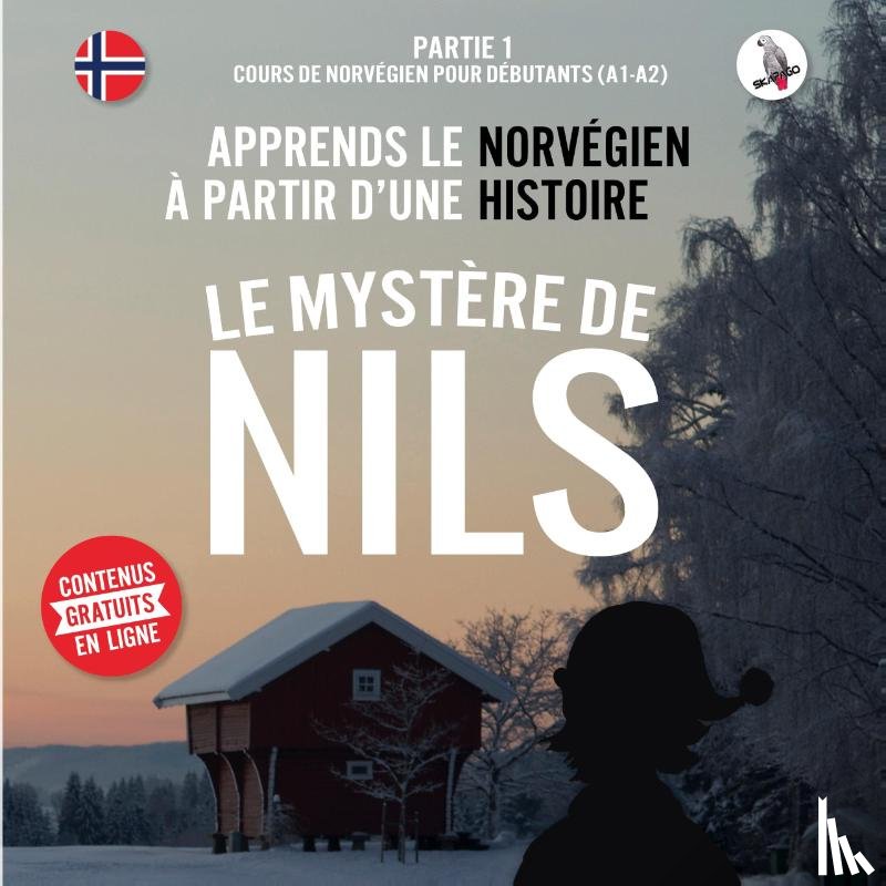 Skalla, Werner - Le mystere de Nils. Partie 1 - Cours de norvegien pour debutants (A1/A2). Apprends le norvegien a partir d'une histoire.