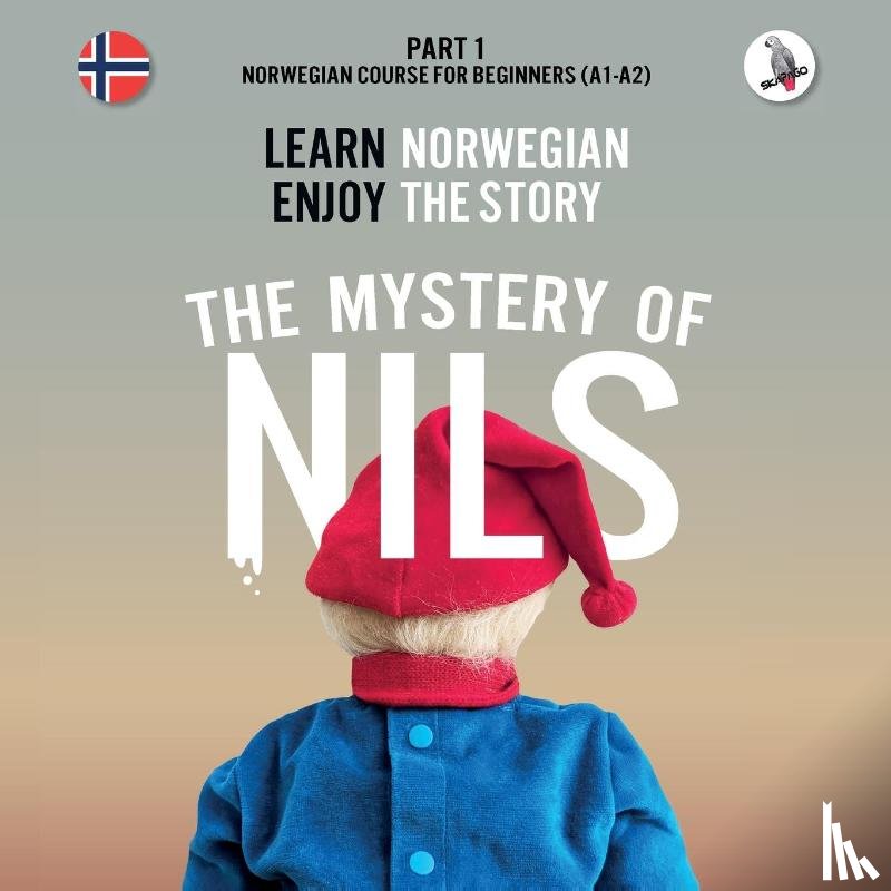 Skalla, Werner - The Mystery of Nils. Part 1 - Norwegian Course for Beginners. Learn Norwegian - Enjoy the Story.