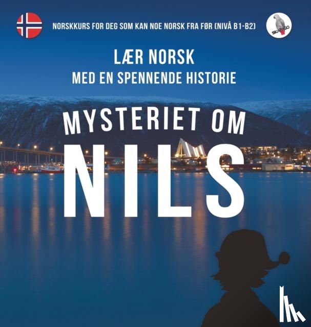 Skalla, Werner - Mysteriet om Nils. Lær norsk med en spennende historie. Norskkurs for deg som kan noe norsk fra før (niva B1-B2).