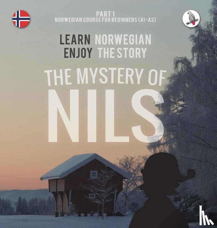 Skalla, Werner - The Mystery of Nils. Part 1 - Norwegian Course for Beginners. Learn Norwegian - Enjoy the Story.