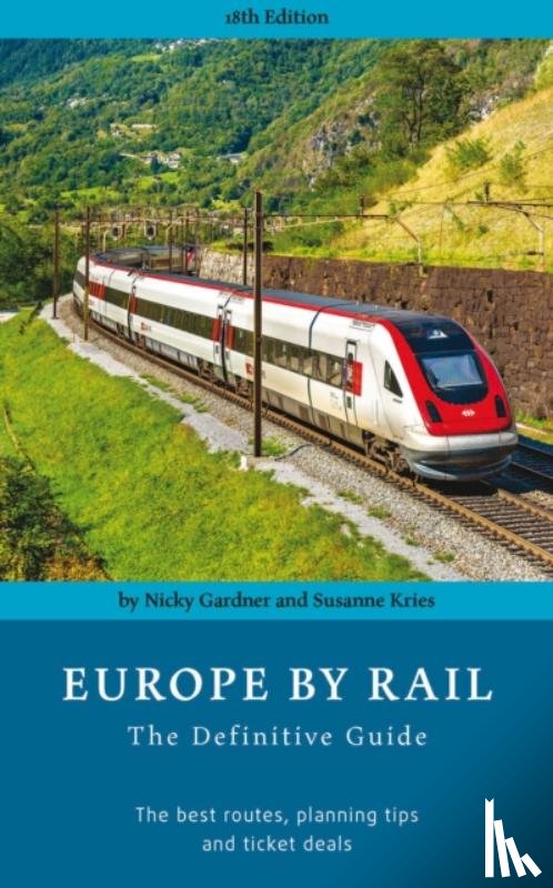 Gardner, Nicky, Kries, Susanne - Europe by Rail: The Definitive Guide (18th edition)