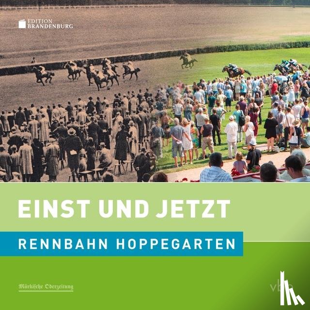 Hildebrandt, Kai, Moritz, Hans-Christian - Einst und Jetzt - Rennbahn Hoppegarten