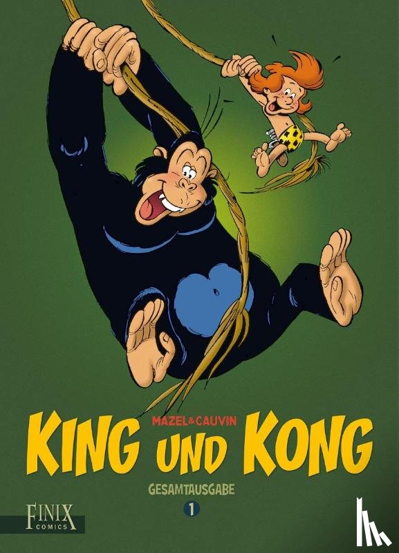 Cauvin, Raoul, Mazel, Luc - King und Kong Gesamtausgabe 1
