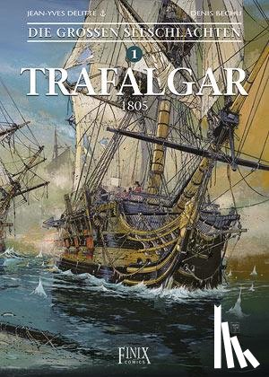 Delitte, Jean-Yves - Die Großen Seeschlachten 1. Trafalgar