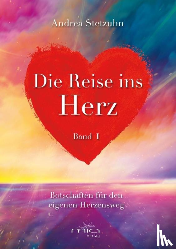 Stetzuhn, Andrea - Die Reise ins Herz Band 1