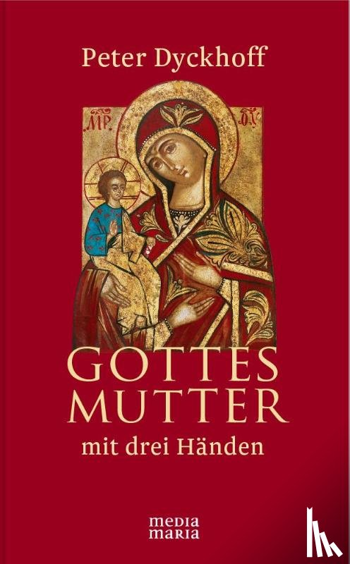 Dyckhoff, Peter - Gottesmutter mit drei Händen